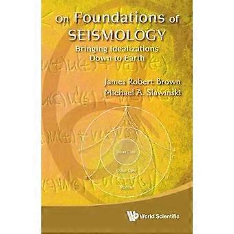 On Foundations Of Seismology - BROWN JAMES ROBERT