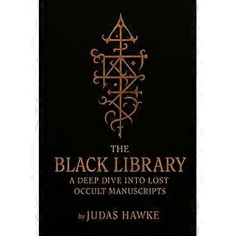 The Black Library A Deep Dive Into Lost Occult Manuscripts