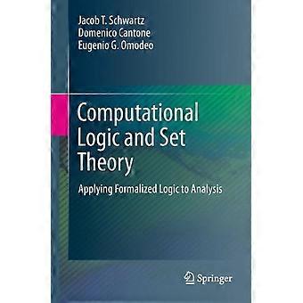 Computational Logic And Set Theory Applying Formalized Logic To Analysis - Jacob T. Schwartz - Hardcover - en Book