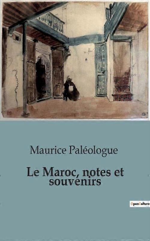Le Maroc Notes Et Souvenirs