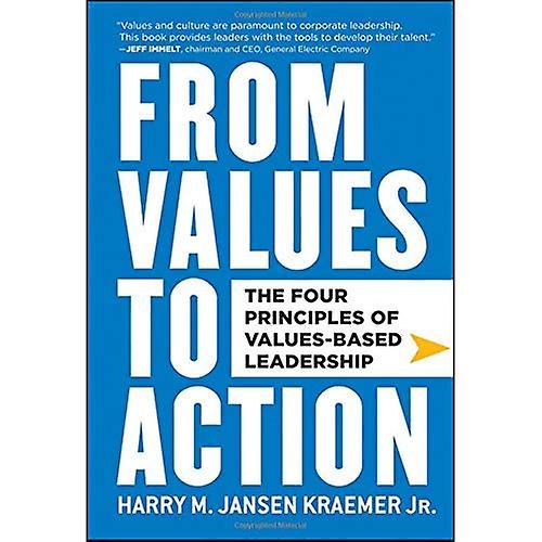 From Values to Action: The Four Principles of Values-Based Leadership