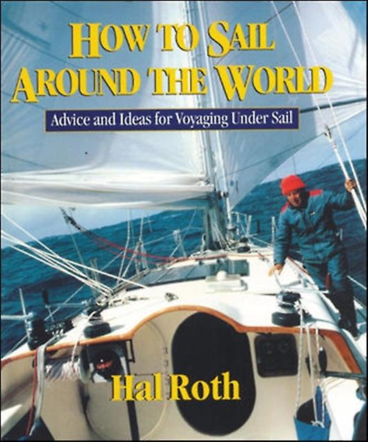 How To Sail Around The World by Hal Roth Hardback Book