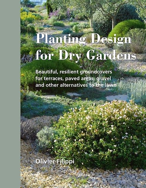 Planting Design For Dry Gardens by Olivier Filippi Paperback Book