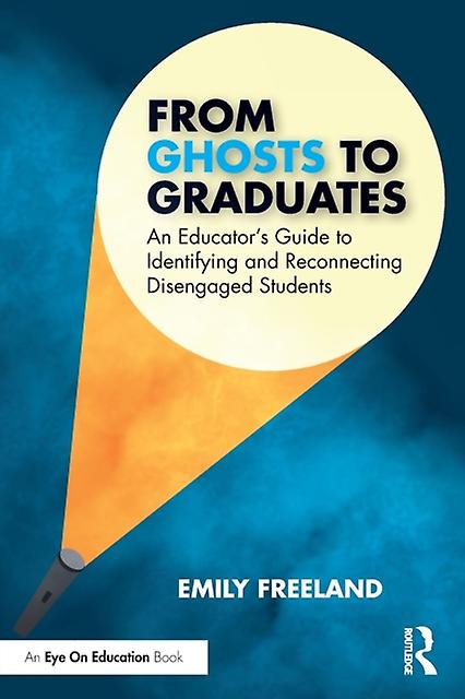 From Ghosts To Graduates by Emily Freeland Paperback