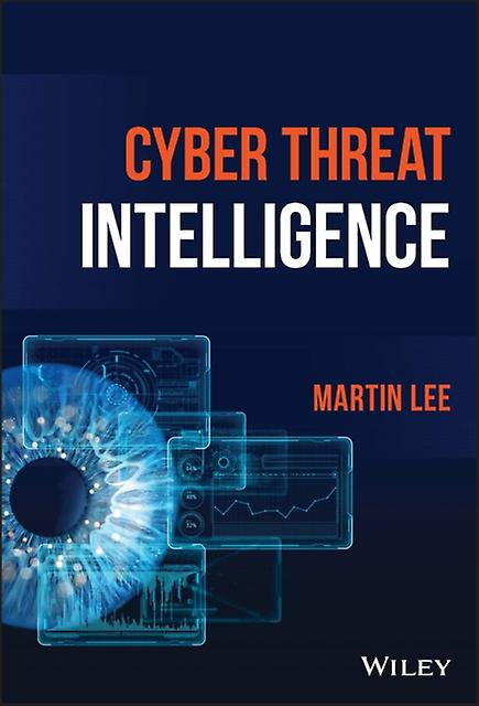 Cyber Threat Intelligence - Lee, Martin - Data encryption - John Wiley & Sons Inc - Hardback