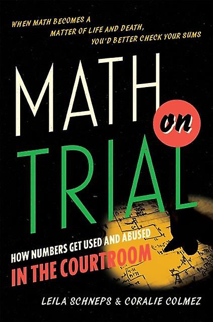 Math On Trial by Leila Schneps Hardback Book