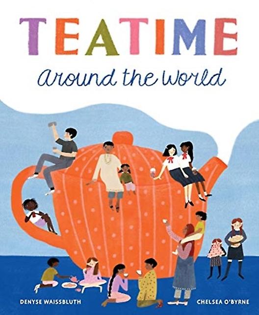 Teatime Around The World - Denyse Waissbluth