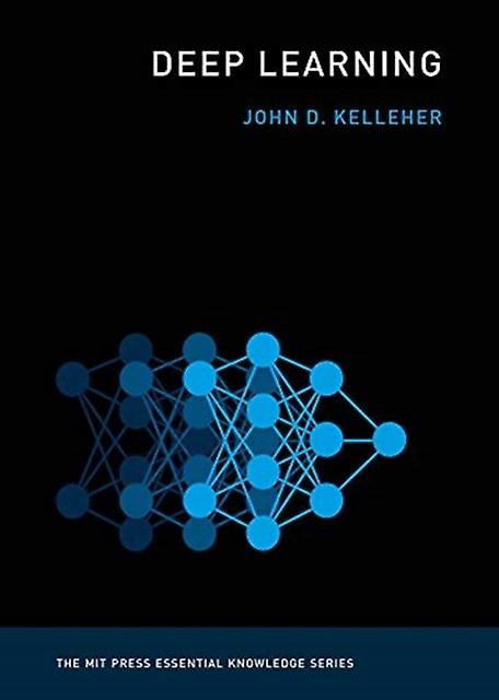 Deep Learning - Kelleher, John D