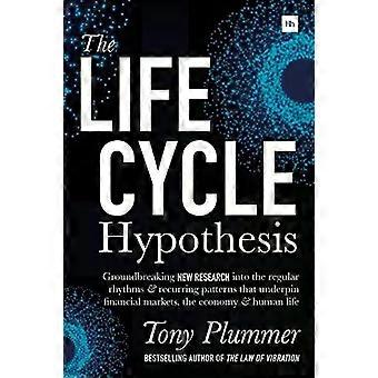 The Life Cycle Hypothesis Groundbreaking New Research Into The Regular Rhythms A - Tony Plummer