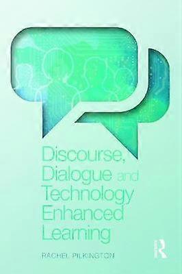 Discourse Dialogue and Technology Enhanced Learning