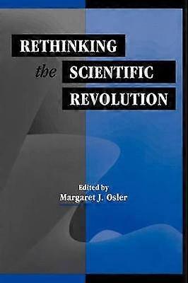 Rethinking the Scientific Revolution