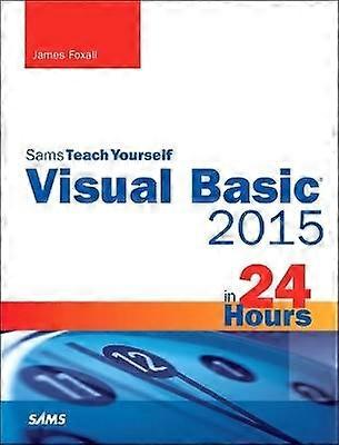 Visual Basic 2015 in 24 Hours Sams Teach Yourself