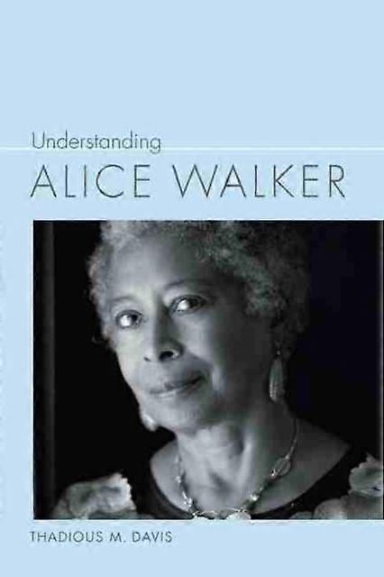 Understanding Alice Walker by Thadious M. Davis Paperback