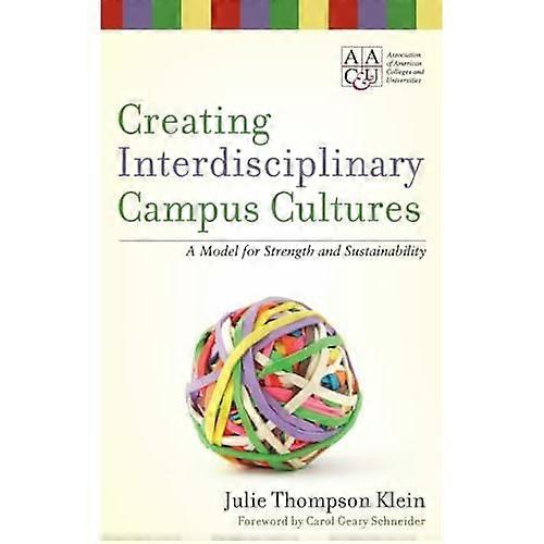 Creating Interdisciplinary Campus Cultures: A Model for Strength and Sustainability