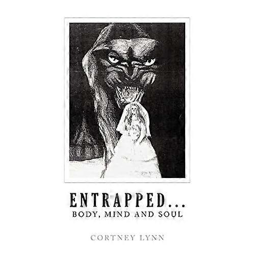 Entrapped...Body, Mind And Soul