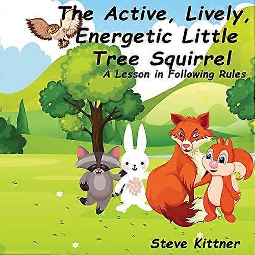 The Active, Lively, Energetic Little Tree Squirrel: A Lesson in Following Rules