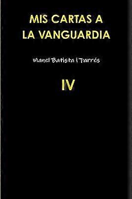 Mis Cartas A La Vanguardia IV
