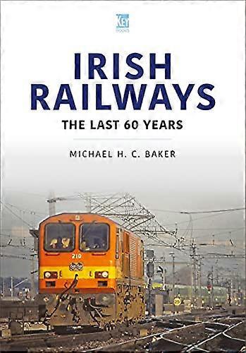 Irish Railways: The Last Sixty Years