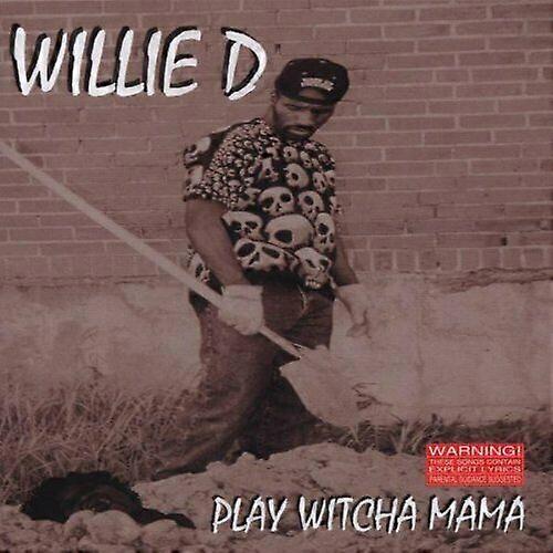Willie D Play Witcha Mama CD