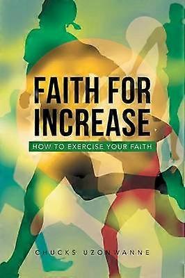 Faith for Increase How to Exercise Your Faith