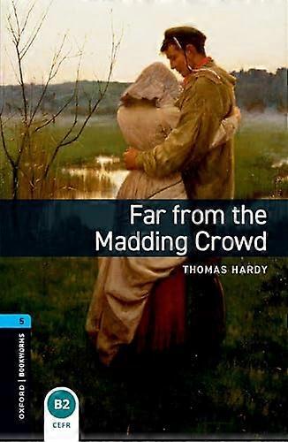 Oxford Bookworms Library: Level 5:: Far from the Madding Crowd