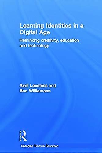 Learning Identities in a Digital Age: Rethinking creativity education and technology