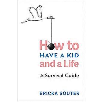 How to Have a Kid and a Life