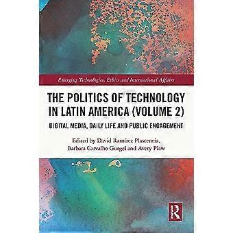 Teknologins politik i Latinamerika (Volym 2): Digitala medier, vardagsliv och offentligt engagemang (framväxande teknologier, etik och internationellt)