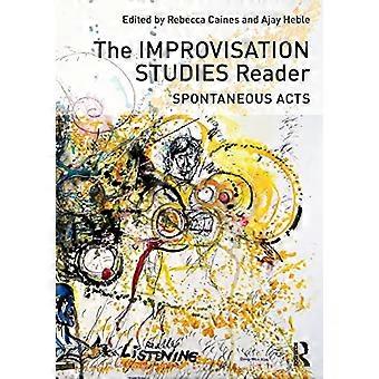 Die Improvisation Studies Reader: Spontane Handlungen