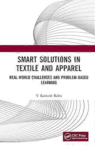 Smart Solutions in Textile and Apparel Real World Challenges and Problem Based Learning