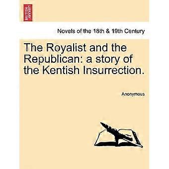 The royalist and the republican a story of the kentish insurrection.