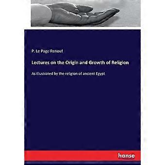 Lectures On The Origin And Growth Of Religionas Illustrated By The Religion Of A - P. Le Page Renouf - Paperback - en Book