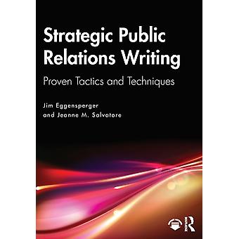 Strategic Public Relations Writing Proven Tactics And Techniques - Jim Eggensperger