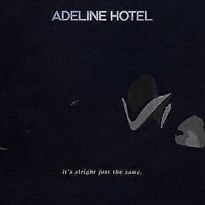 Adeline Hotel : It's Alright, Just the Same CD (2016)