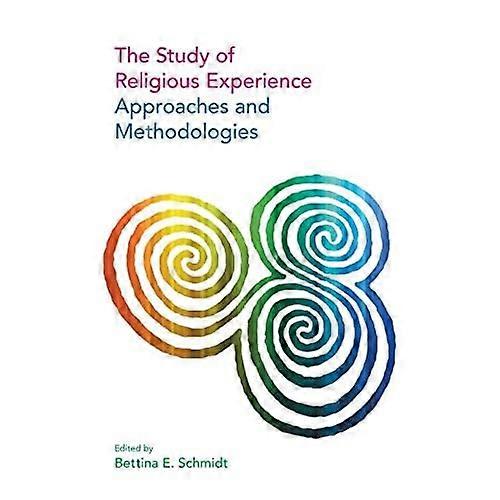 The Study of Religious Experience: Approaches and Methodologies