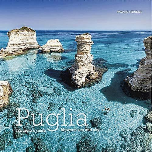 Puglia: Tra Cielo e Mare -Puglia. Maan ja meren välissä