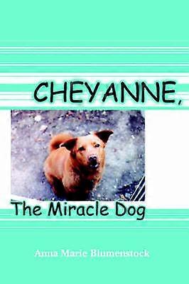 CHEYANNE THE MIRACLE DOG