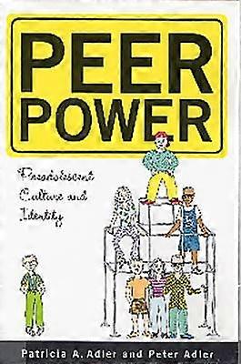 Peer Power - Preadolescent Culture and Identity