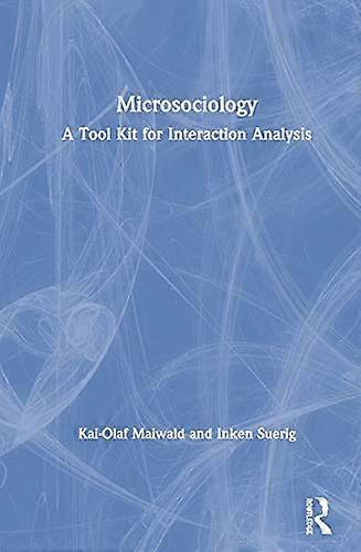 Microsociology: A Tool Kit for Interaction Analysis