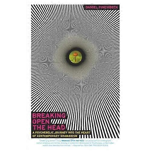 Breaking Open the Head : a Psychedelic Journey Into the Heart of Contemporary Shamanism