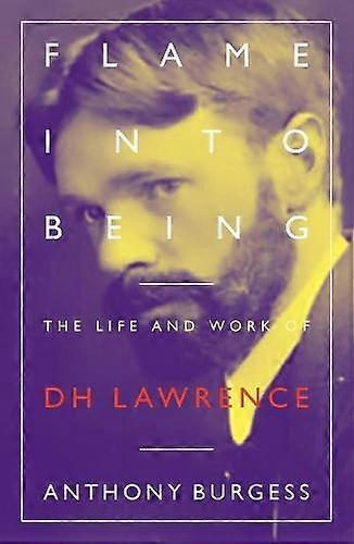 Flame Into Being - Anthony Burgess
