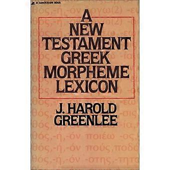 The New Testament Greek Morpheme Lexicon - Jacob Harold Greenlee - Paperback - en Book