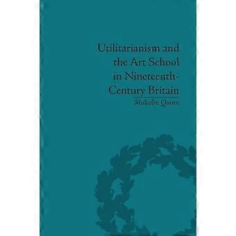 Utilitarianism And The Art School In Nineteenth-century Britain - Malcolm Quinn - Paperback - en Book