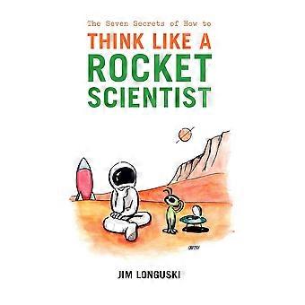 The Seven Secrets Of How To Think Like A Rocket Scientist - James Longuski - Paperback - en Book