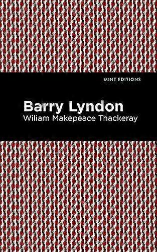Barry Lyndon - Mint Editions - William Makepeace Thackeray - Historical fiction - Mint Editions - Hardback