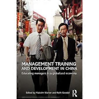 Management Training and Development in China Educating Managers in a Globalized Economy