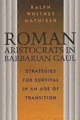 Roman Aristocrats in Barbarian Gaul