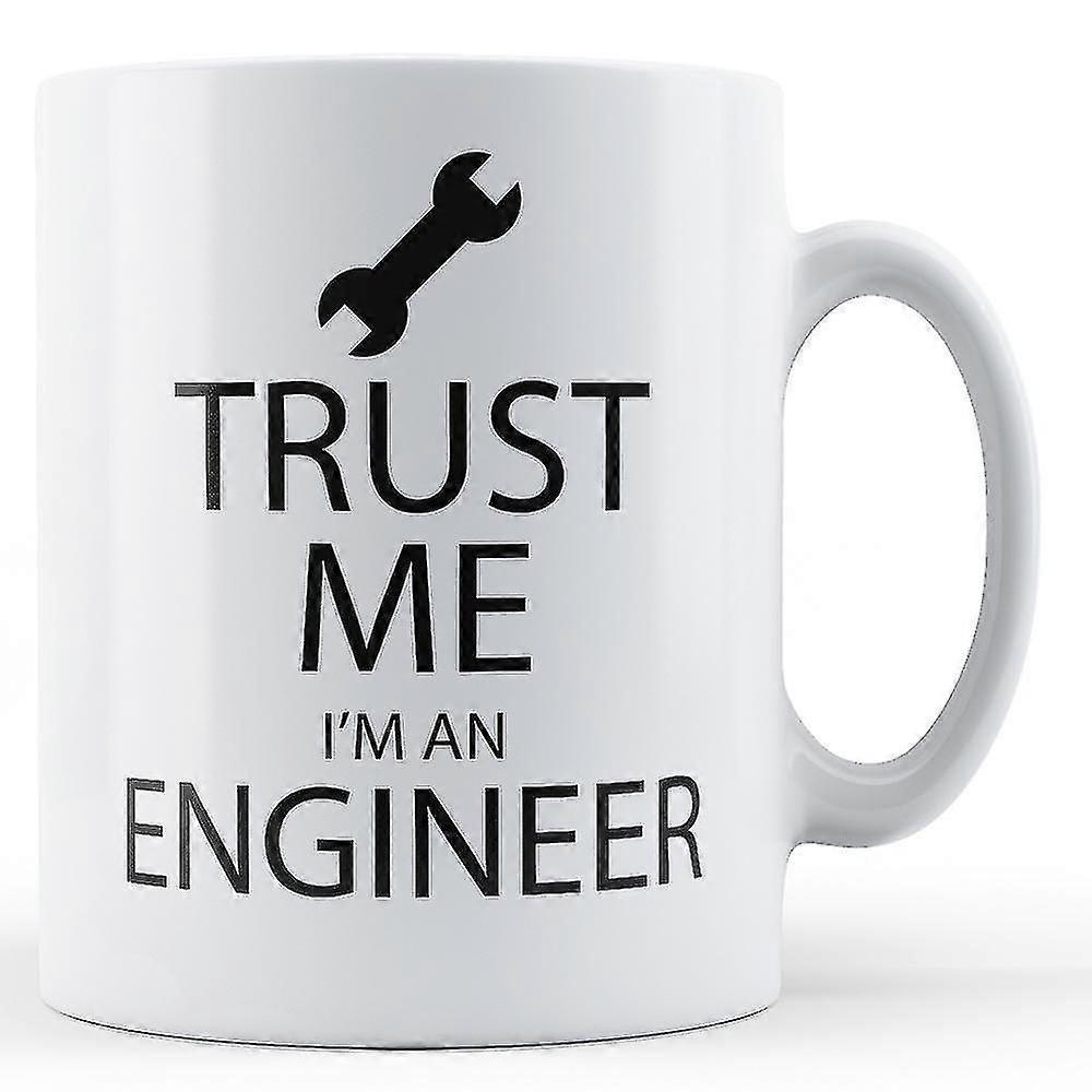 Trust Me I'm An Engineer - Printed Mug