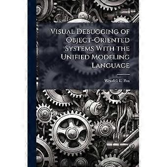 Depuración visual de sistemas orientados a objetos con el lenguaje de modelado unificado