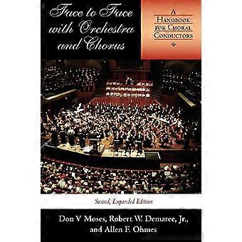 Angesicht zu Angesicht mit Orchester und Chor: ein Handbuch für Chorleiter
